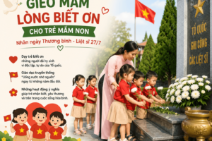 Gieo mầm lòng biết ơn cho trẻ mầm non từ những bài học về Ngày Thương binh, Liệt sĩ 27/7