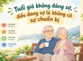 Tuổi già không đáng sợ, điều đáng sợ là không có sự chuẩn bị